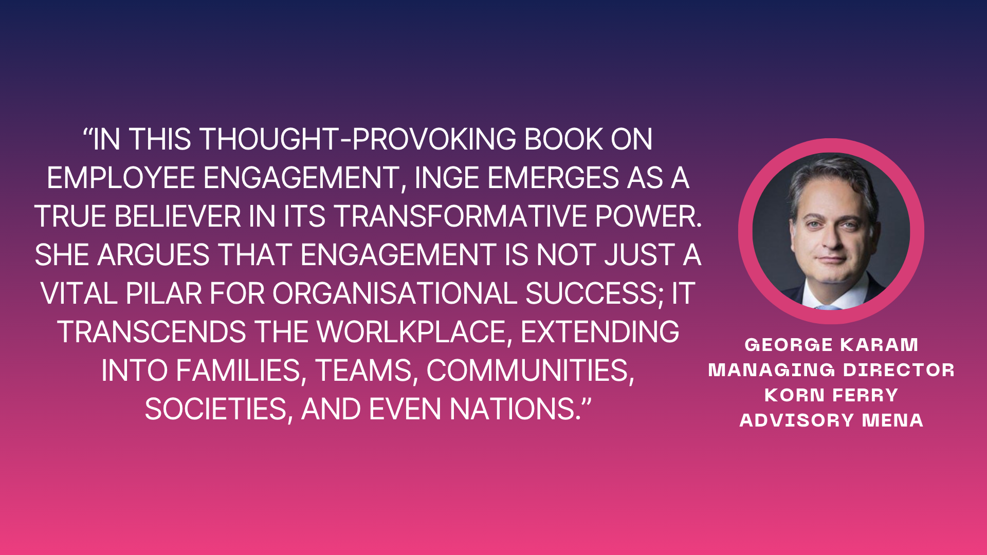 Employee engagement what else? Quote by George Karam